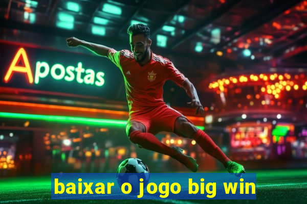 baixar o jogo big win